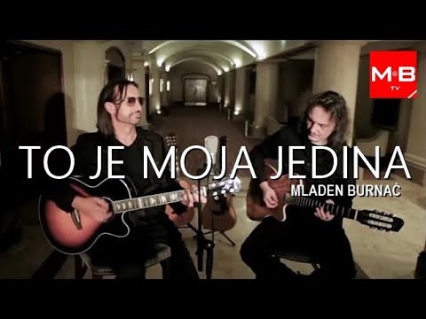 Mladen Burnać  - To je moja jedina (pjesma za sve djevojke koje nemaju pjesmu sa svojim imenom)