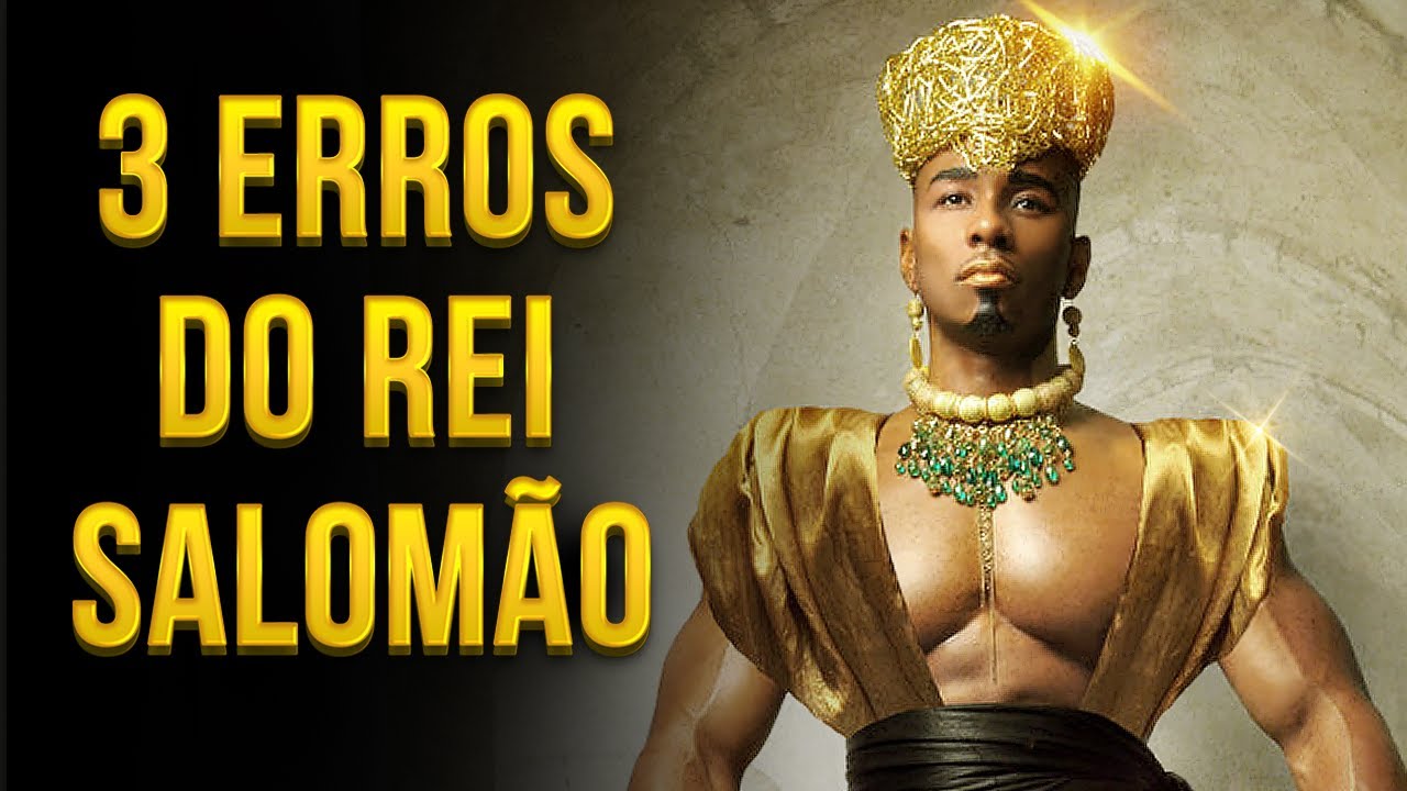 3 ERROS DO REI SALOMÃO QUE VOCÊ NÃO PODE COMETER! - (O 2º É Muito Comum)