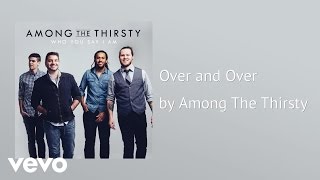 Among The Thirsty - Over and Over (AUDIO)