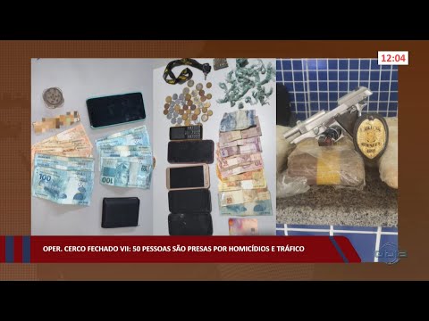 Operação Cerco Fechado VII prende 50 pessoas por homicídios e tráfico 23 09 2022