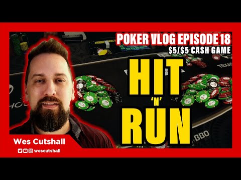 Poker Vlog Ep. 18: Hit 'n' Run - $5/$5 cash game w/ Wes Cutshall