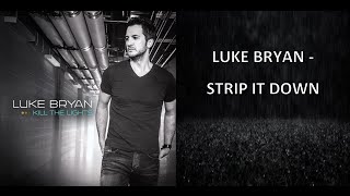 Luke Bryan - Strip it Down Lyric Video
