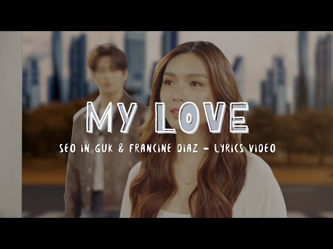 SEO IN GUK & FRANCINE DIAZ - MY LOVE (LYRICS VIDEO)