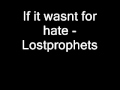 1. If it wasnt for hate-Lostprophets (the betrayed ...
