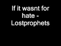 1. If it wasnt for hate-Lostprophets (the betrayed ...