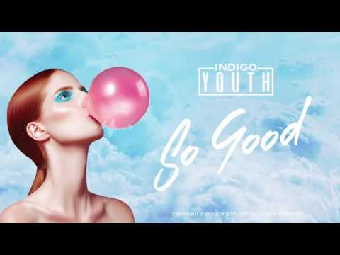 Indigo Youth - So Good