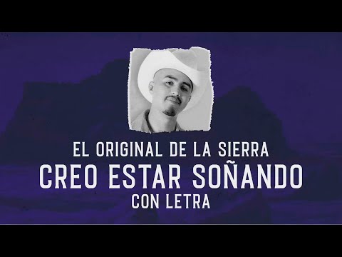 CREO ESTAR SOÑANDO con LETRA El Original de Sierra Jessy Morales