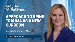Approach to Spine Trauma as a New Surgeon- Catherine Olinger, M.D.