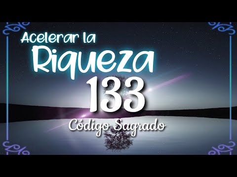 213- Sacred Code 133 to accelerate wealth.