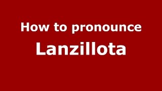 How to pronounce Lanzillota