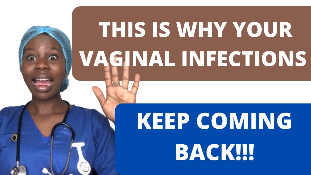 3 REASONS YOUR VAGINAL INFECTIONS KEEP COMING BACK