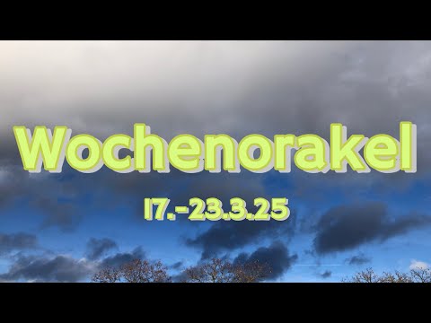 Wochenorakel 17.-23.3.25✨Die Hoffnung stirbt zuletzt✨
