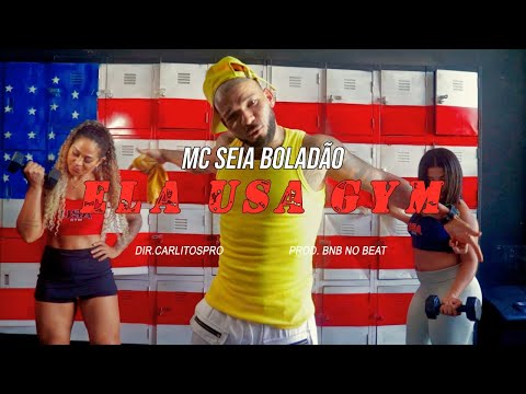 ELA USA GYM  -  MC SEIA BOLADAO  -  VIDEO CLIPE OFICIAL