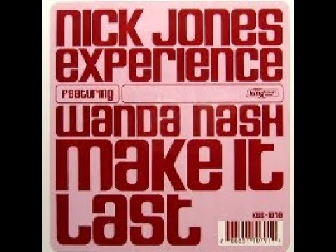 Nick Jones Experience  featuring Wanda Nash- Make it Last