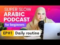 Learn Arabic Slowly Daily Routine Vocabulary For Beginners Episode 1