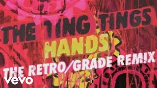 The Ting Tings - Hands (Audio) (Retro/Grade Remix)