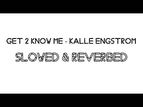Get 2 Know Me - Kalle Engstrom (𝐒𝐥𝐨𝐰𝐞𝐝 & 𝐑𝐞𝐯𝐞𝐫𝐛𝐞𝐝)
