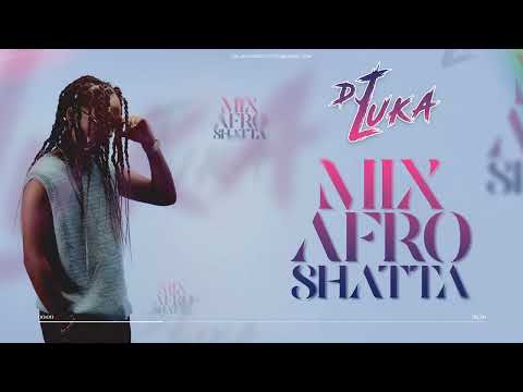 Dj Luka - Mix Afro Shatta