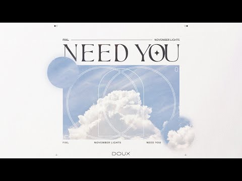 FIXL & November Lights - Need You (Music Video)