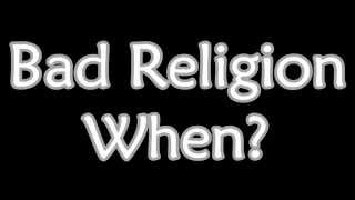 Bad Religion - When? (Lyrics)