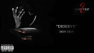 "Deserve" - Don Trip (Official Audio)