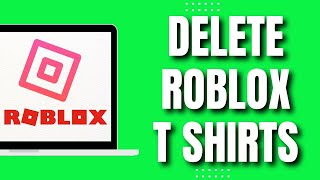 How To Delete Roblox T Shirts (2023)