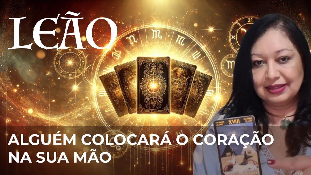 LEÃO 2025 ALGUÉM COLOCARÁ O CORAÇÃO NA SUA MÃO