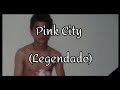 Pink City - Xiu Xiu (Legendado/Tradução PT-BR)