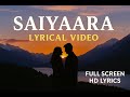 Saiyaara Full Screen Lyrical Video HD Lyrics Saiyaara