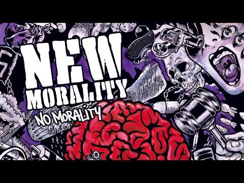 New Morality - No Morality (NEW SONG!)