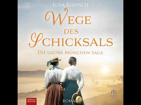 Wege des Schicksals: Die große München Saga, Buch 3 | Hörbuch Komplett