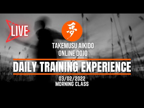 03/02/22 Morning Class - AIKIDO ONLINE - Daily Training Experience