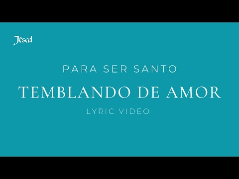 Temblando de Amor - Jésed (Oración de Santa Clara al Comulgar)