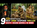 Top 9 Best South Indian Crime Suspense Thriller Movies In Hindi New South Indian Movies Hindi 2025