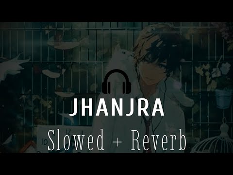 Jhanjra (Slowed + Reverb): Karan Randhawa Satti Dhillon | Latest Punjabi Songs | 