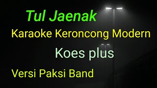 Download lagu Tul Jaenak Karaoke Keroncong modern Koes plus Versi Paksi Band mp3 Download lagu Tul Jaenak Karaoke Keroncong modern Koes plus Versi Paksi Band mp3