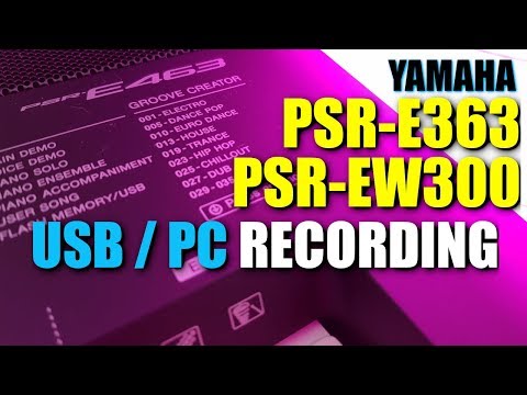 Yamaha PSR-E363 - USB/PC RECORD & Connect Demo | Yamaha PSR-EW300