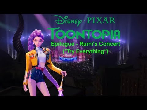 Toontopia (LS Style) Epilogue - Rumi’s Concert (“Try Everything”)