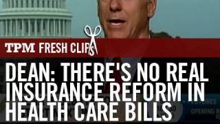 Dean: There's No Real Insurance Reform In Health Care Bills