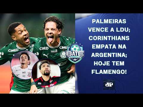 PALMEIRAS VENCE NA LIBERTADORES; CORINTHIANS EMPATA; HOJE TEM FLAMENGO! | BATE-PRONTO