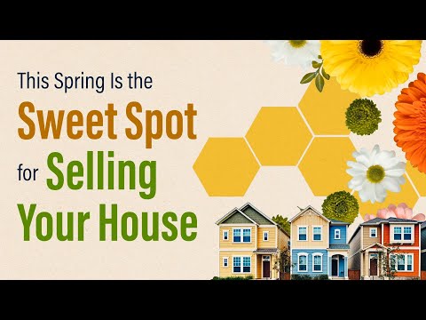 This Spring Is the Sweet Spot for Selling Your House