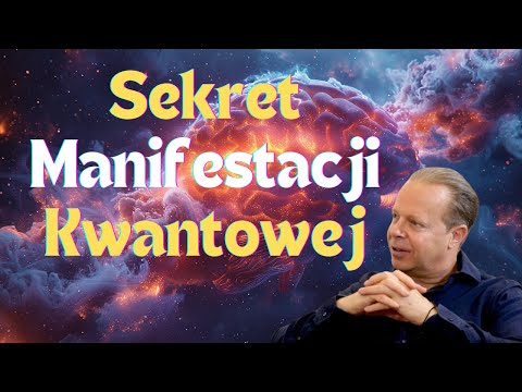 Te 5 Minut jest Warte Twojego Czasu: Sekret Manifestacji Kwantowej - Joe Dispenza