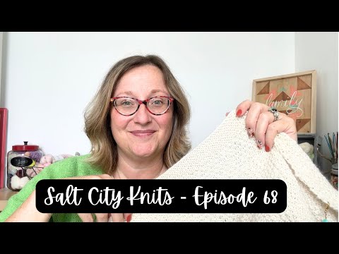 Salt City Knits | Ep 68 | Mental Health and the Squishiest Sweater!