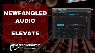 Video thumbnail for Newfangled Audio Elevate  - What is it? by Audio Production Tips