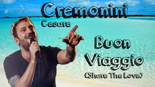 Cesare Cremonini - Buon Viaggio (Share The Love) - Lyrics