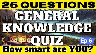 25 GENERAL KNOWLEDGE Questions | QUIZ and TRIVIA Part 6 How many questions can you answer correctly?