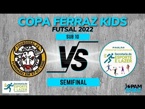 TOUROSSAL  vs PAULÃO - SUB 10 | SEMIFINAL - COPA FERRAZ KIDS 2022