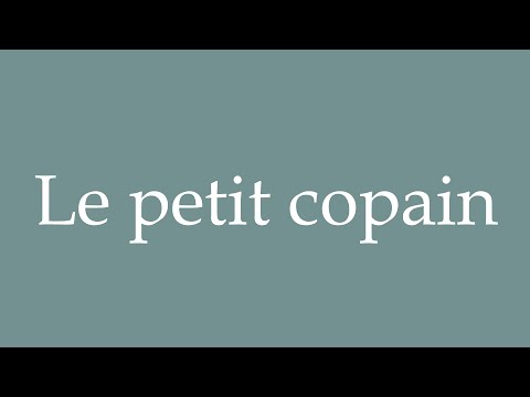 How to Pronounce ''Le petit copain'' (The boyfriend) Correctly in French