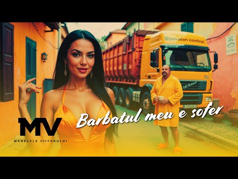 Manelele Viitorului - Barbatul meu e sofer (Official Video)