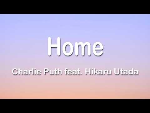 Charlie Puth - Home ft. Hikaru Utada 1 Hour (Lyrics)